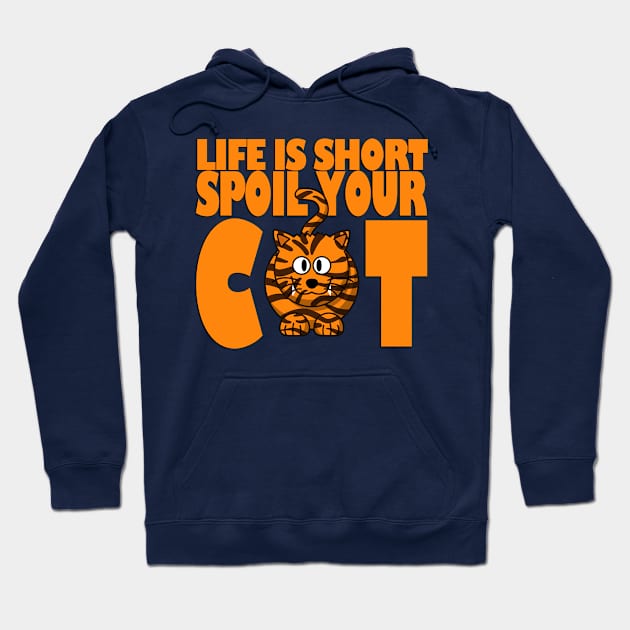 LIFE IS SHORT SPOIL YOUR CAT Hoodie by likbatonboot